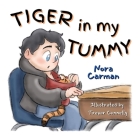 Tiger in My Tummy By Nora Carman, Trevor Connelly (Illustrator) Cover Image