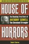 House of Horrors: The Shocking True Story of Anthony Sowell, the Cleveland Strangler By Robert Sberna Cover Image