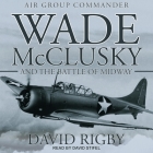 Wade McClusky and the Battle of Midway Lib/E By David Stifel (Read by), David Rigby Cover Image