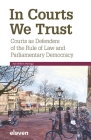 In Courts We Trust: Courts as Defenders of the Rule of Law and Parliamentary Democracy Cover Image