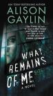 What Remains of Me: A Novel Cover Image