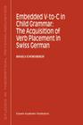 Embedded V-To-C in Child Grammar: The Acquisition of Verb Placement in Swiss German (Studies in Theoretical Psycholinguistics #27) Cover Image