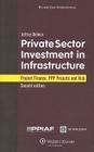 Private Sector Investment In Infrastructure: Project Finance, PPP Projects and Risk Cover Image