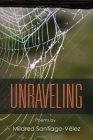Unraveling By Mildred Santiago-Vélez Cover Image