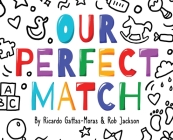 Our Perfect Match: Daddy and Mommy By Ricardo Gattas-Moras, Rob Jackson Cover Image