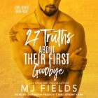 27 Truths about Their First Goodbye By Samantha Prescott (Read by), Jeremy York (Read by), Mj Fields Cover Image