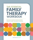 The Essential Family Therapy Workbook: Exercises to Improve Communication, Resolve Conflict, and Build Connection By Emily Simonian Cover Image