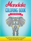 Mandala Coloring Book for Adults: 100+ Mandala designs for Focus & Stress Relief, Including Animals, Flowers, Shapes, Patterns, and More By Gs Fun Activity Cover Image
