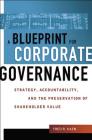 A Blueprint for Corporate Governance: Strategy, Accountability, and the Preservation of Shareholder Value By Fred Kaen Cover Image