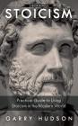 Stoicism: 2 in 1: A Practical Guide to Using Stoicism in the Modern World Cover Image
