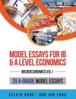 Model Essays for IB & A Level Economics: (Microeconomics Vol 1) By Kelvin Hong, Junyang Ang Cover Image