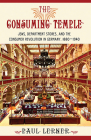 The Consuming Temple: Jews, Department Stores, and the Consumer Revolution in Germany, 1880 1940 Cover Image