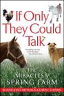 If Only They Could Talk: The Miracles of Spring Farm Cover Image