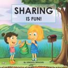 Sharing Is Fun!: A Children's Values Book By Gracie B. Spencers Cover Image