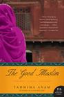 The Good Muslim: A Novel By Tahmima Anam Cover Image