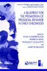 A Blueprint for the Promotion of Pro-Social Behavior in Early Childhood (Issues in Children's and Families' Lives #4) By Elda Chesebrough (Editor), Patricia King (Editor), Martin Bloom (Editor) Cover Image