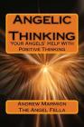 Angelic Thinking: Your Angels Help With Positive Thinking By Andrew Marmion Cover Image