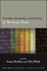 Normality, Abnormality, and Pathology in Merleau-Ponty By Susan Bredlau (Editor), Talia Welsh (Editor) Cover Image