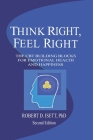 Think Right, Feel Right: The New CBT System for Emotional Health & Happiness By Brian Isett (Editor), Robert D. Isett Cover Image