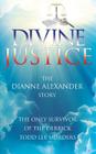 Divine Justice: The Dianne Alexander Story By Dianne Alexander Cover Image