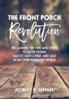 The Front Porch Revolution: Reclaiming the Time and Space to Slow Down, Talk to Each Other and Lead in an Over-Managed World By Robert H. Lengel Cover Image