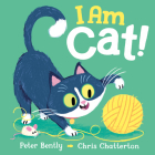 I Am Cat! By Peter Bently, Chris Chatterton (Illustrator) Cover Image