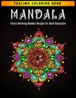 Mandala: Stress Relieving Mandala Designs for Adult Relaxation - An Adult Coloring Book with intricate Mandalas for Stress Reli Cover Image