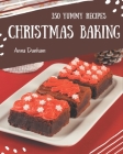 350 Yummy Christmas Baking Recipes: Best-ever Yummy Christmas Baking Cookbook for Beginners By Anna Dunham Cover Image