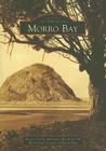 Morro Bay (Images of America) By Roger Castle, The Historical Society of Morro Bay Cover Image