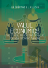 Value Economics: The Ethical Implications of Value for New Economic Thinking By M. R. Griffiths, J. R. Lucas Cover Image