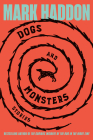 Dogs and Monsters: Stories By Mark Haddon Cover Image