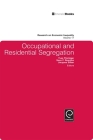 Occupational and Residential Segregation (Research on Economic Inequality #17) By Jacques Silber (Editor), Yves Fluckiger (Editor), Sean F. Reardon (Editor) Cover Image