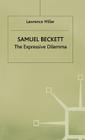 Samuel Beckett: The Expressive Dilemma By Lawrence Miller Cover Image