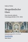 Morgenlandischer Glanz: Eine Deutsche Judische Literaturgeschichte (1750-1850) (Schriftenreihe Wissenschaftlicher Abhandlungen Des Leo Baeck #79) By Kathrin Wittler Cover Image