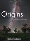 Origins: The Story of the Beginning of Everything By Bahram Mobasher Cover Image
