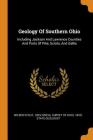 Geology Of Southern Ohio: Including Jackson And Lawrence Counties And Parts Of Pike, Scioto, And Gallia Cover Image