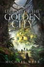 Legend of the Golden City By Michael Webb Cover Image