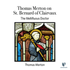 Thomas Merton on St. Bernard of Clairvaux: The Mellifluous Doctor Cover Image