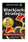 Blackjack Strategy: Winning at Blackjack: Tips and Strategies for winning and dominating at the casino By Larry Pace Cover Image