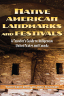 Native American Landmarks and Festivals: A Traveler's Guide to Indigenous United States and Canada By Yvonne Wakim Dennis, Arlene Hirschfelder Cover Image