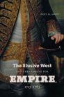 The Elusive West and the Contest for Empire, 1713-1763 (Published by the Omohundro Institute of Early American Histo) Cover Image