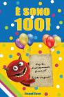 E Sono 100!: Un Libro Come Biglietto Di Auguri Per Il Compleanno. Puoi Scrivere Dediche, Frasi E Utilizzarlo Come Agenda. Idea Rega By Torpal Cueo Cover Image