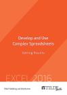 Develop and Use Complex Spreadsheets: Getting Results (Tilde Skills 2016) By Tilde Publishing and Distribution Cover Image