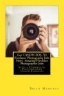 Get CANON EOS 7D Freelance Photography Jobs Now! Amazing Freelance Photographer Jobs: with a Commercial Photographer Canon Cameras! By Brian Mahoney Cover Image
