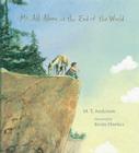 Me, All Alone, at the End of the World By M. T. Anderson, Kevin Hawkes (Illustrator) Cover Image