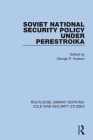 Soviet National Security Policy Under Perestroika By George E. Hudson (Editor) Cover Image