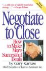 Negotiate to Close: How to Make More Successful Deals By Gary Karrass Cover Image