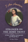 Stranger on the Home Front: A Story of Indian Immigrants and World War I By Maya Chhabra, Eric Freeberg (Illustrator) Cover Image