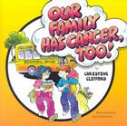 Our Family Has Cancer Too By Christine Clifford Cover Image