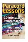 Paracord Lessons: 20 Interesting Paracord Ideas with Illustrated Instructions Cover Image